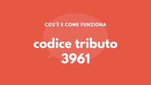 codice tributo 3961 cos'è