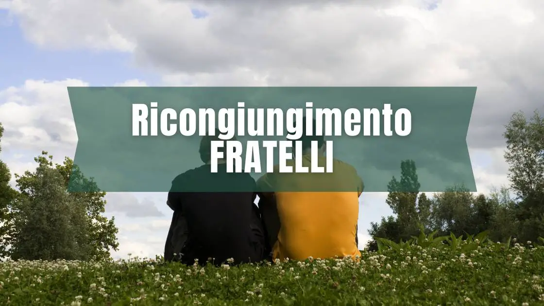 ricongiungimento familiare tra fratelli